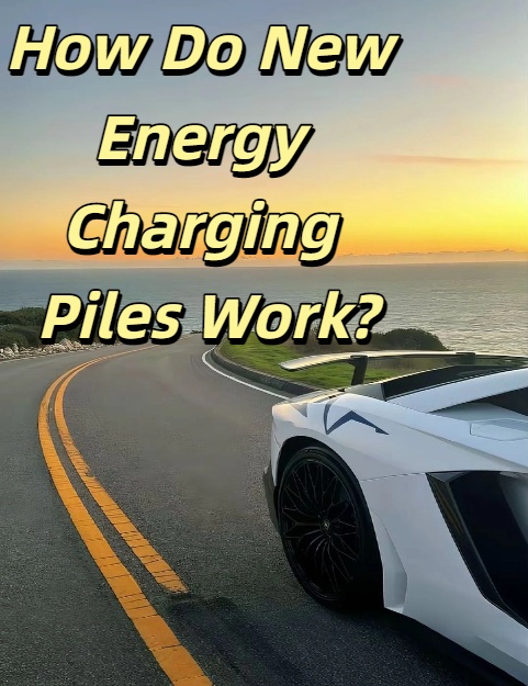Bagaimana Cara Kerja Tumpukan Pengisian Energi Baru?